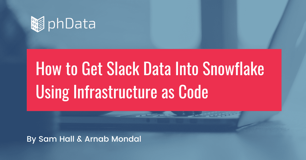 How to Get Slack Data Into Snowflake Using Infrastructure as Code