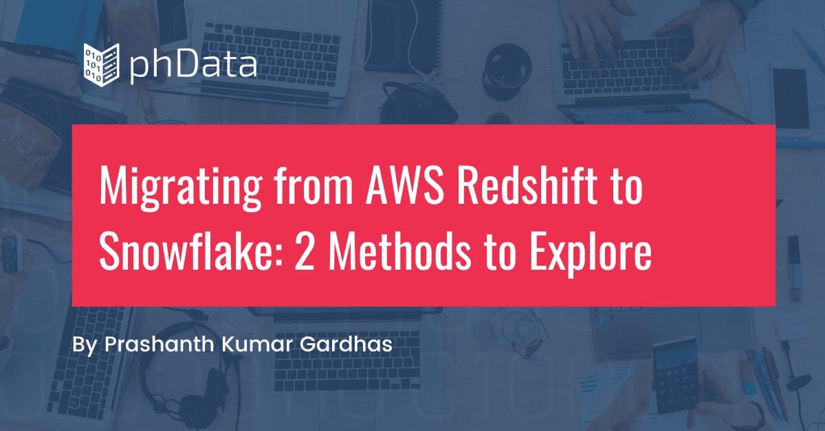 Migrating from AWS Redshift to Snowflake: 2 Methods to Explore