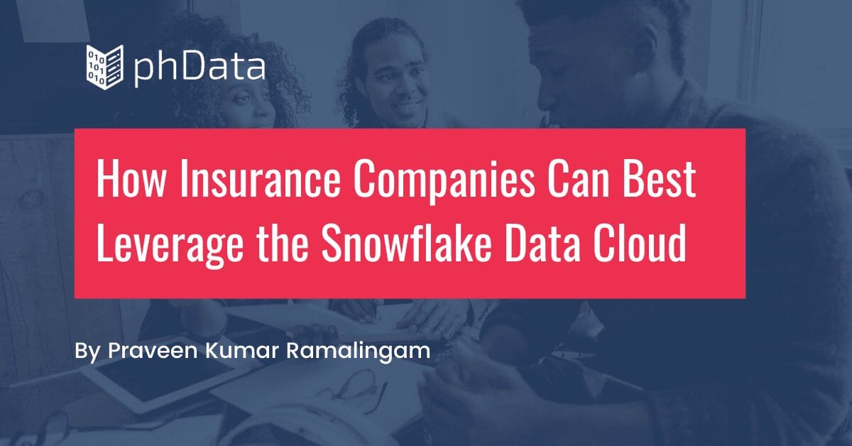 How Insurance Companies Can Best Leverage the Snowflake Data Cloud