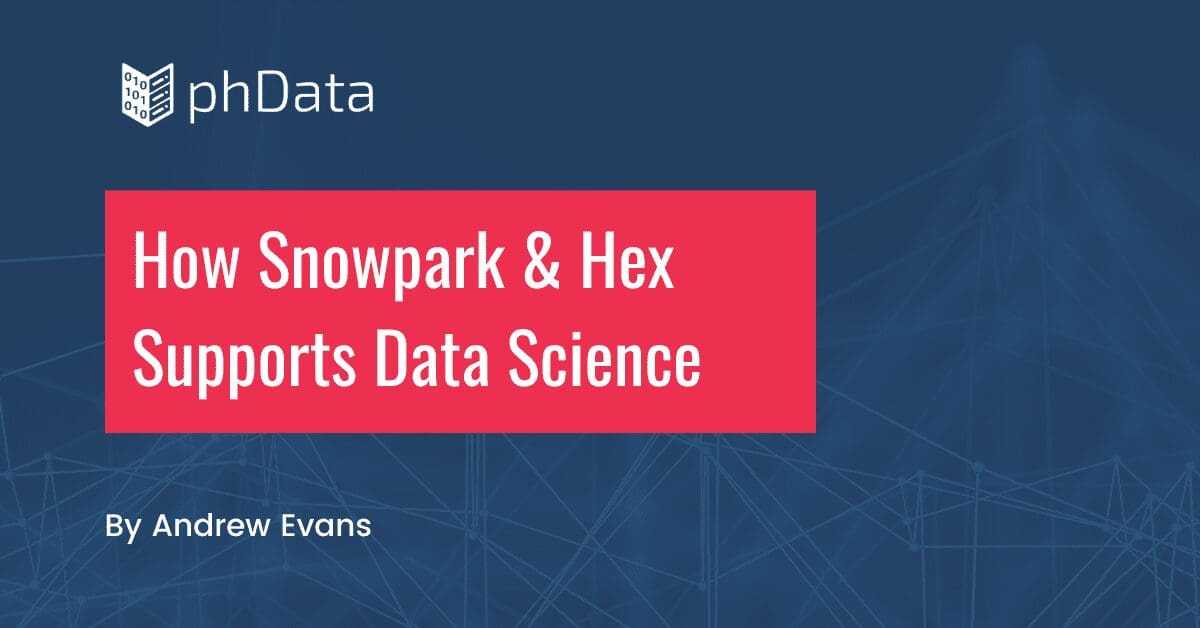 How Snowpark & Hex Supports Data Science