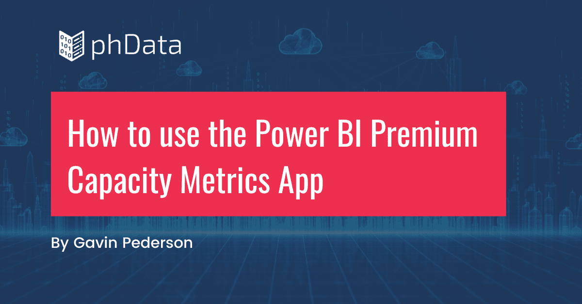 How To Use The Power BI Premium Capacity Metrics App